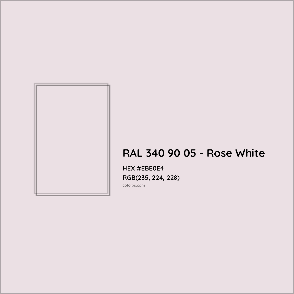 HEX #EBE0E4 RAL 340 90 05 - Rose White CMS RAL Design - Color Code