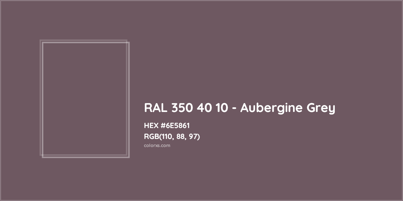 HEX #6E5861 RAL 350 40 10 - Aubergine Grey CMS RAL Design - Color Code