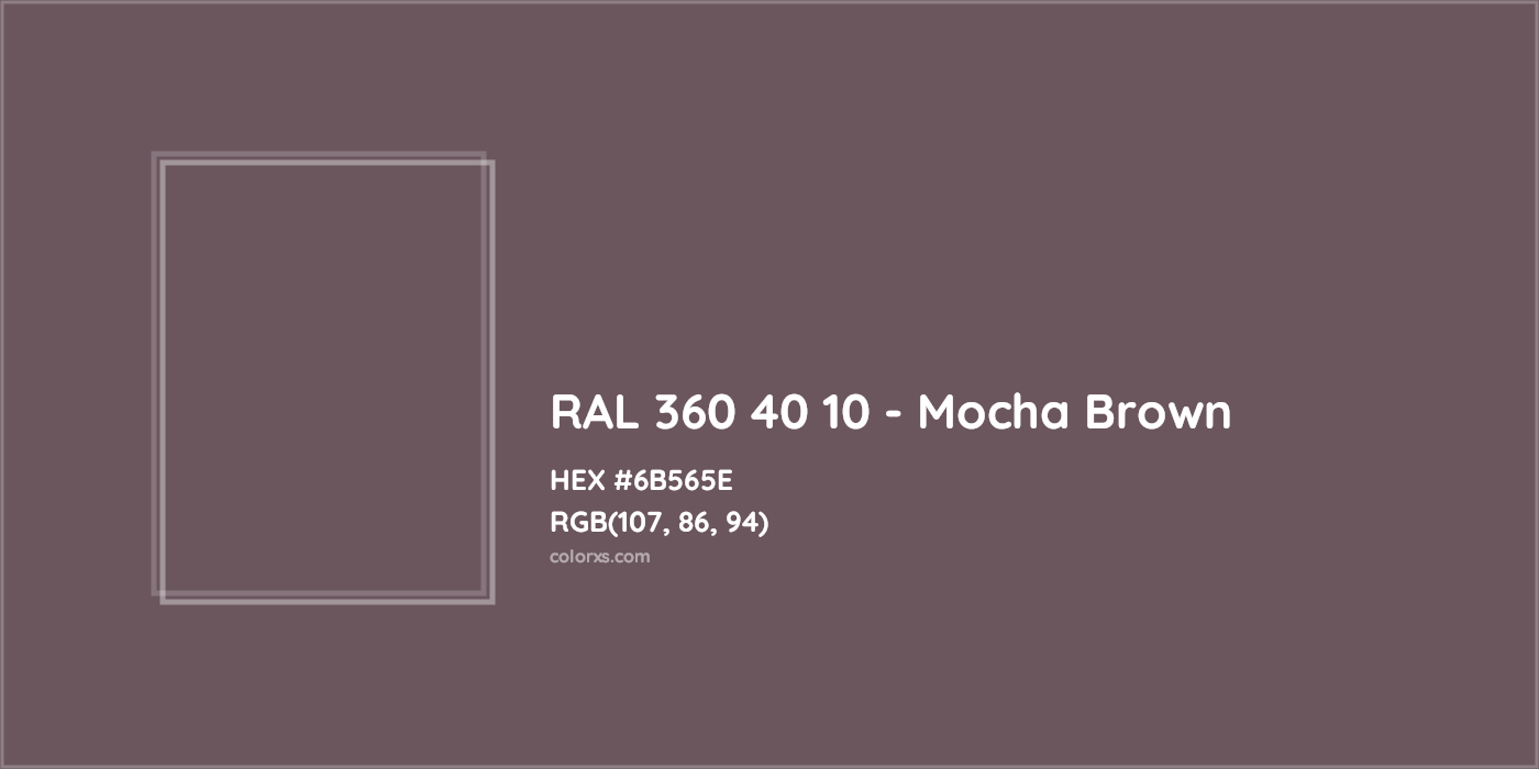 HEX #6B565E RAL 360 40 10 - Mocha Brown CMS RAL Design - Color Code