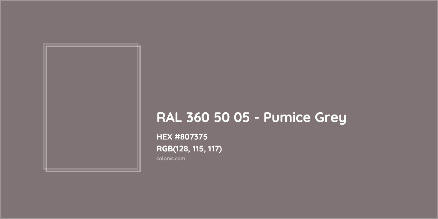 HEX #807375 RAL 360 50 05 - Pumice Grey CMS RAL Design - Color Code