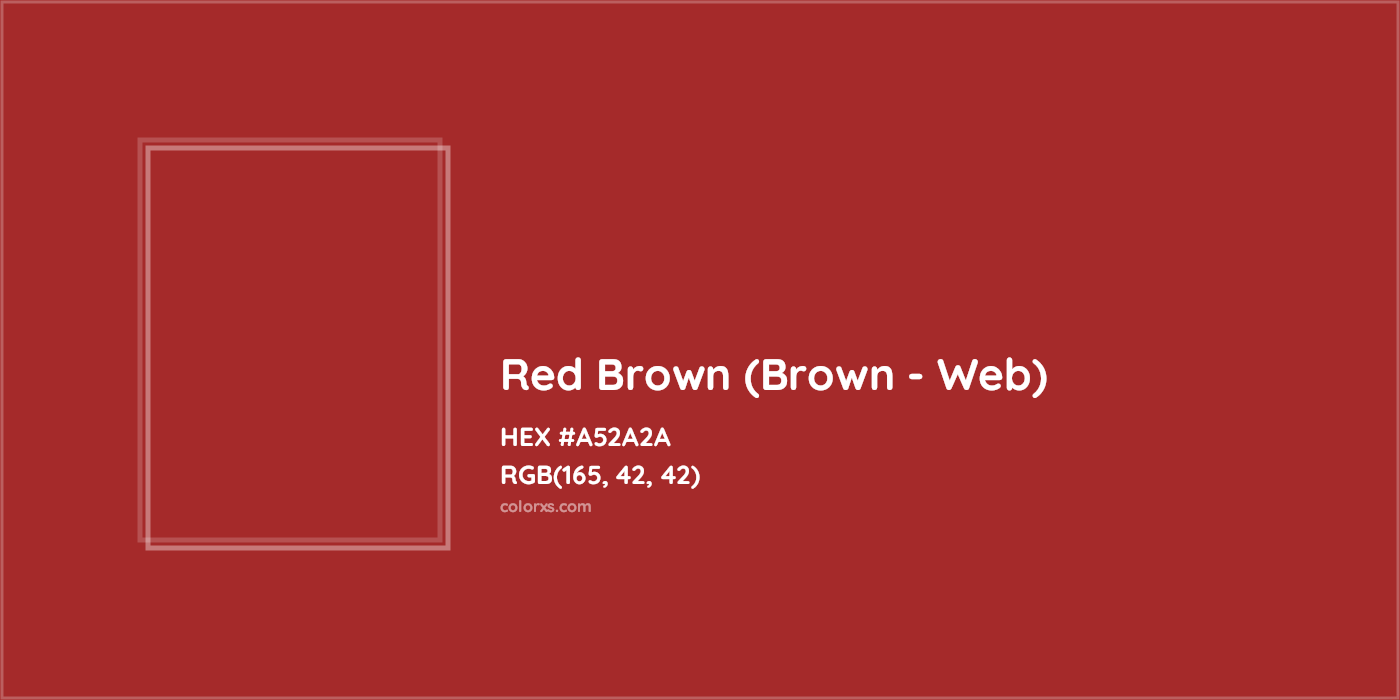 HEX #A52A2A Red Brown (Brown - Web) Color - Color Code