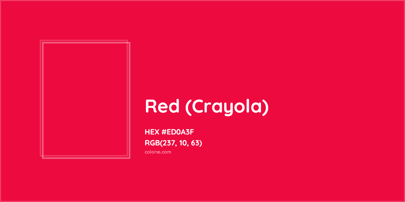 HEX #ED0A3F Red (Crayola) Color Crayola Crayons - Color Code