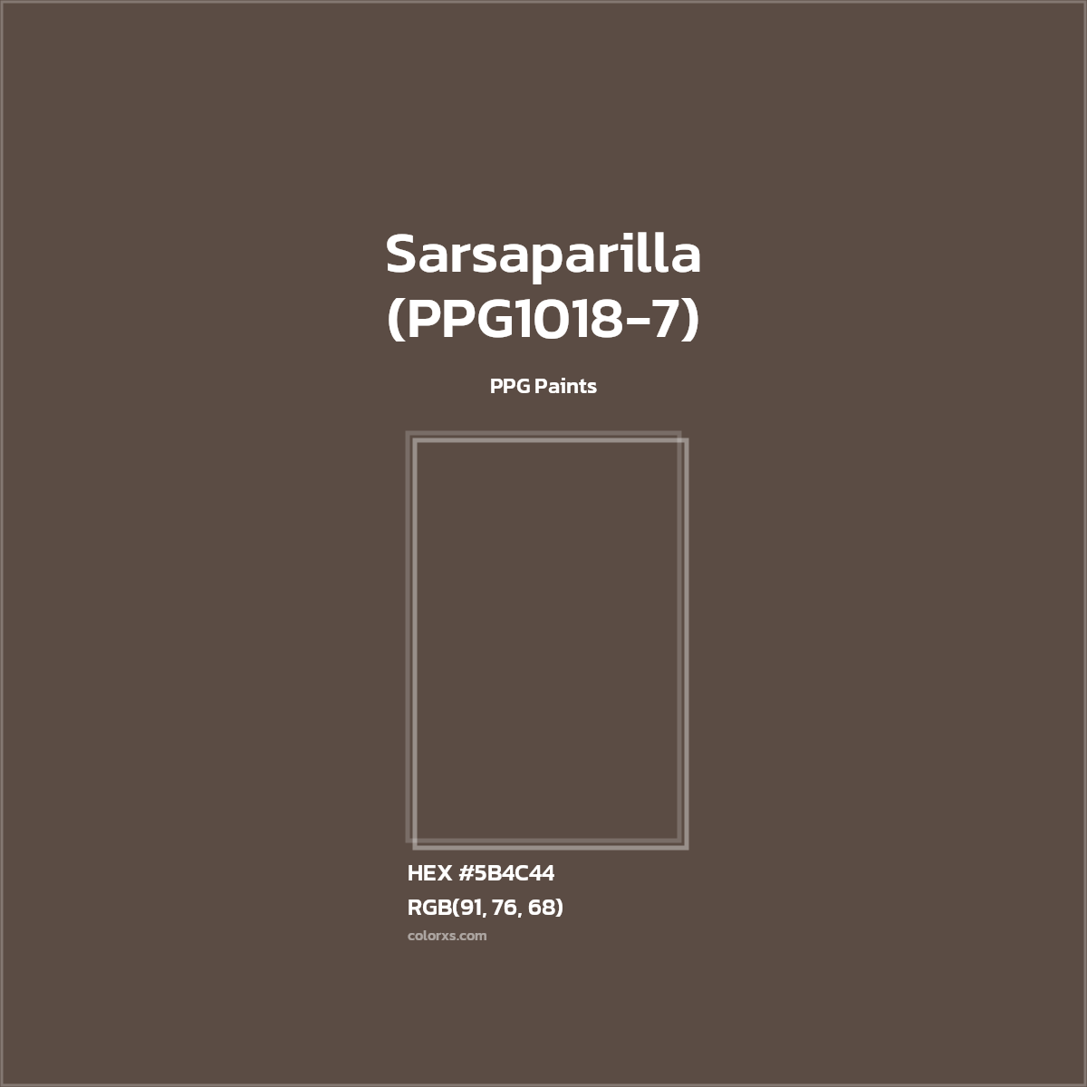 HEX #5B4C44 Sarsaparilla (PPG1018-7) Paint PPG Paints - Color Code