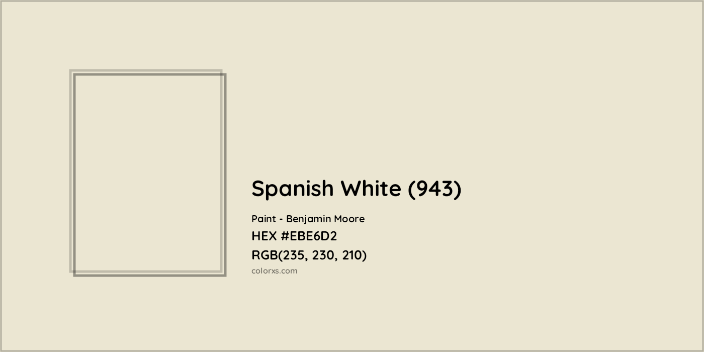 HEX #EBE6D2 Spanish White (943) Paint Benjamin Moore - Color Code