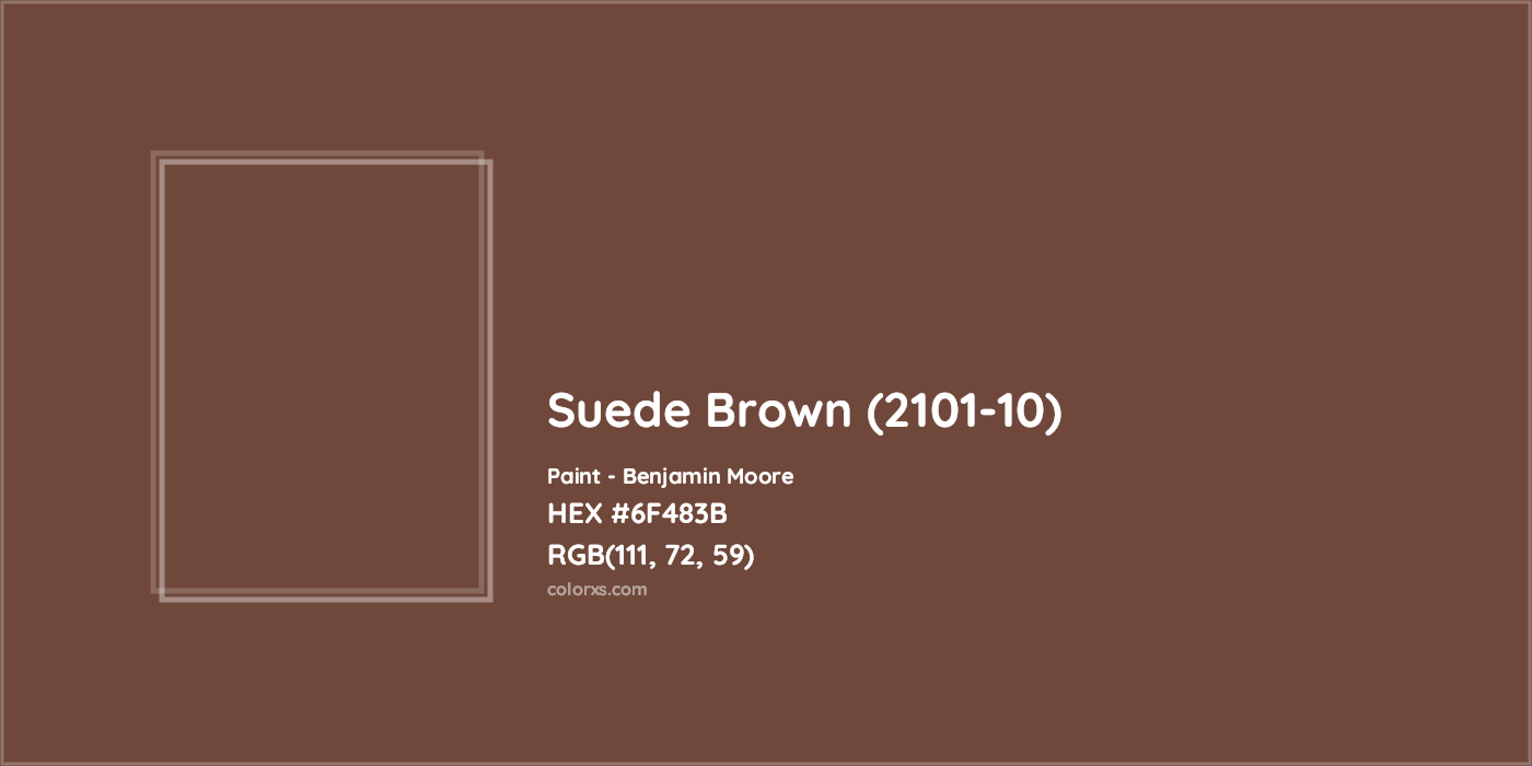 HEX #6F483B Suede Brown (2101-10) Paint Benjamin Moore - Color Code