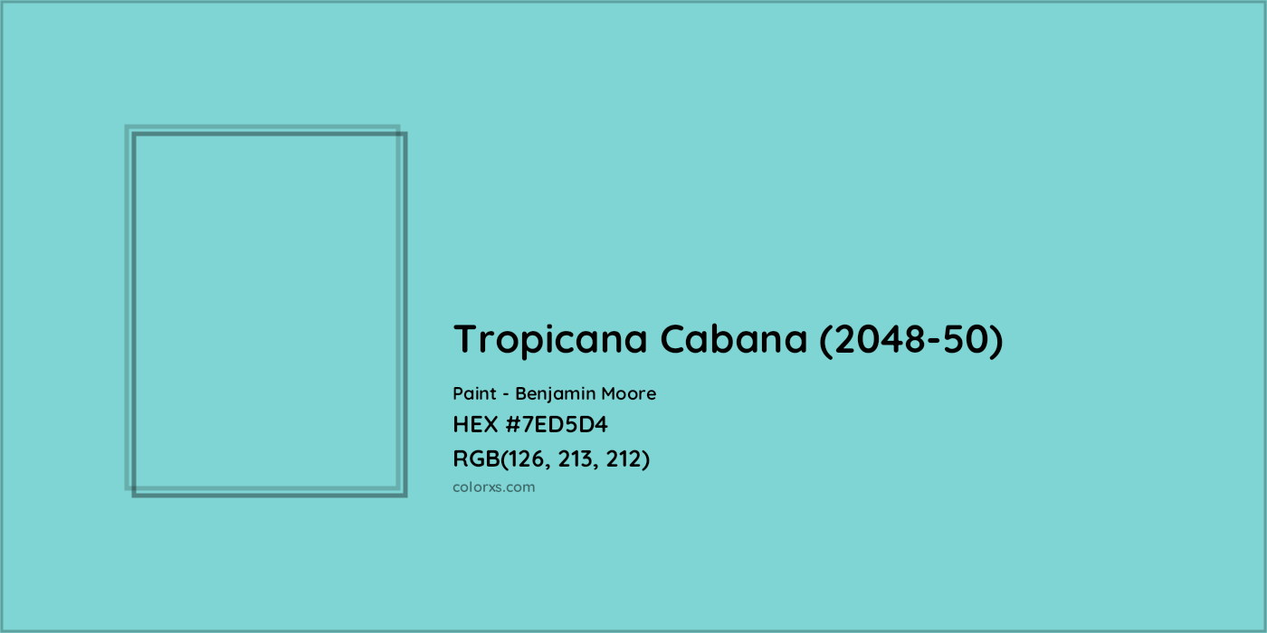 HEX #7ED5D4 Tropicana Cabana (2048-50) Paint Benjamin Moore - Color Code