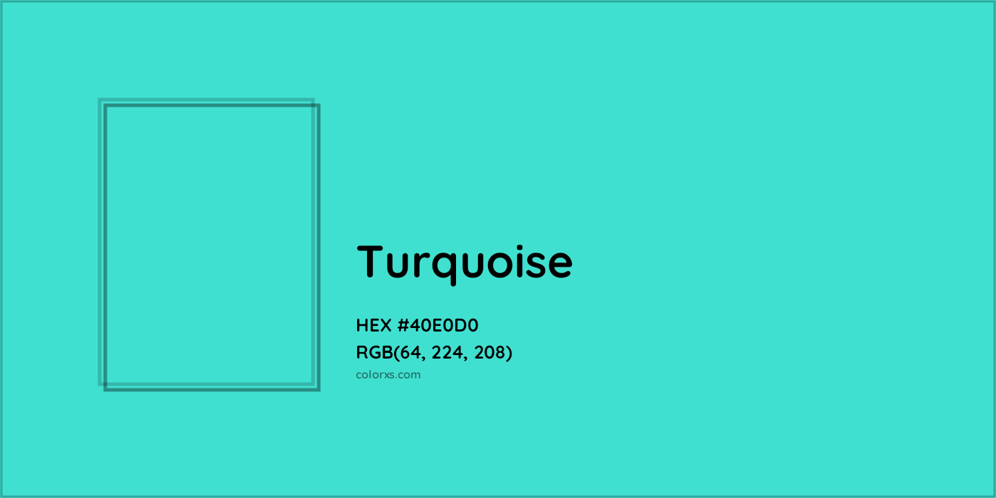 HEX #40E0D0 Turquoise Color - Color Code