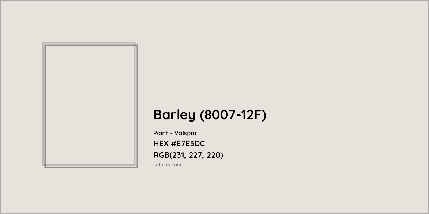 HEX #E7E3DC Barley (8007-12F) Paint Valspar - Color Code