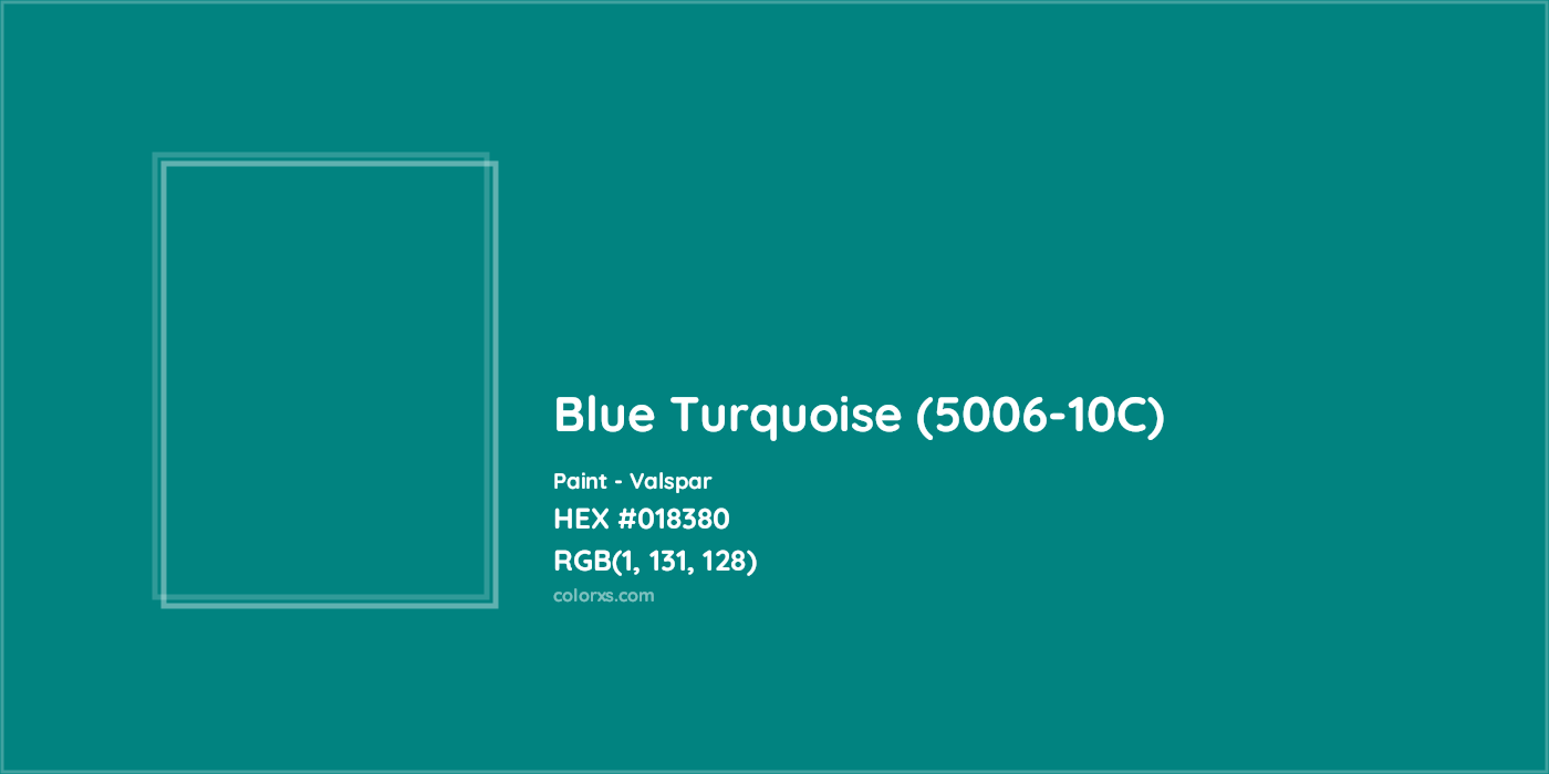 HEX #018380 Blue Turquoise (5006-10C) Paint Valspar - Color Code