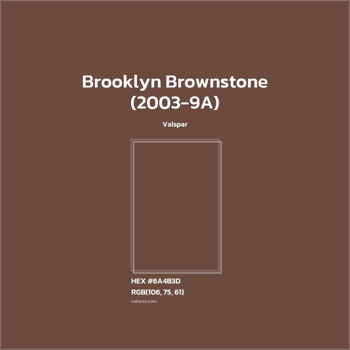 HEX #6A4B3D Brooklyn Brownstone (2003-9A) Paint Valspar - Color Code