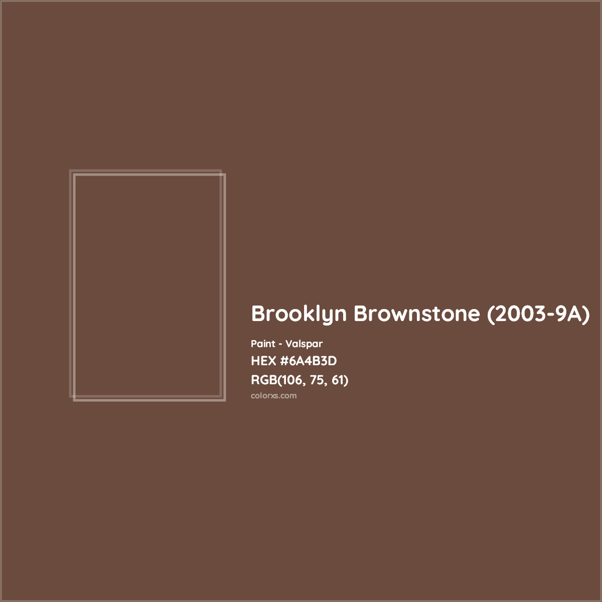 HEX #6A4B3D Brooklyn Brownstone (2003-9A) Paint Valspar - Color Code