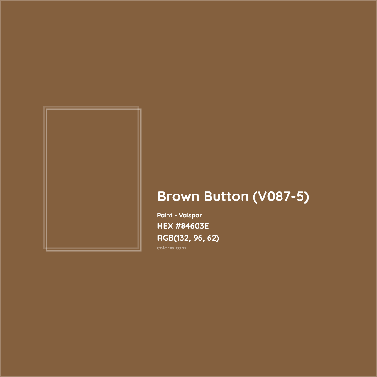 HEX #84603E Brown Button (V087-5) Paint Valspar - Color Code