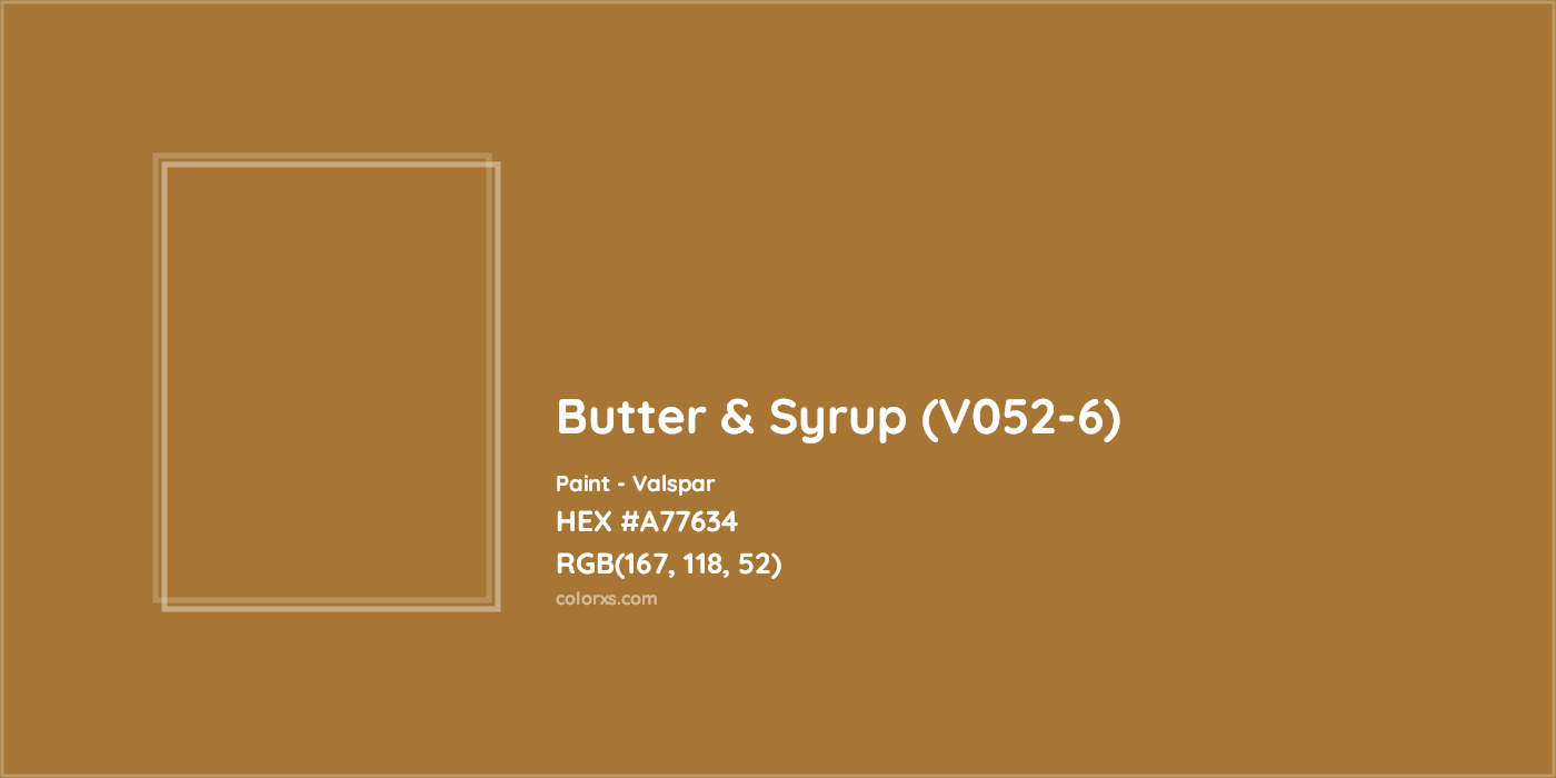 HEX #A77634 Butter & Syrup (V052-6) Paint Valspar - Color Code