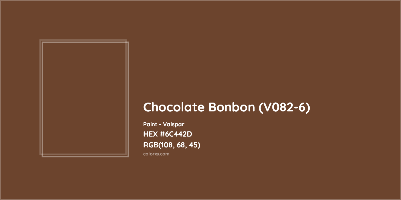 HEX #6C442D Chocolate Bonbon (V082-6) Paint Valspar - Color Code