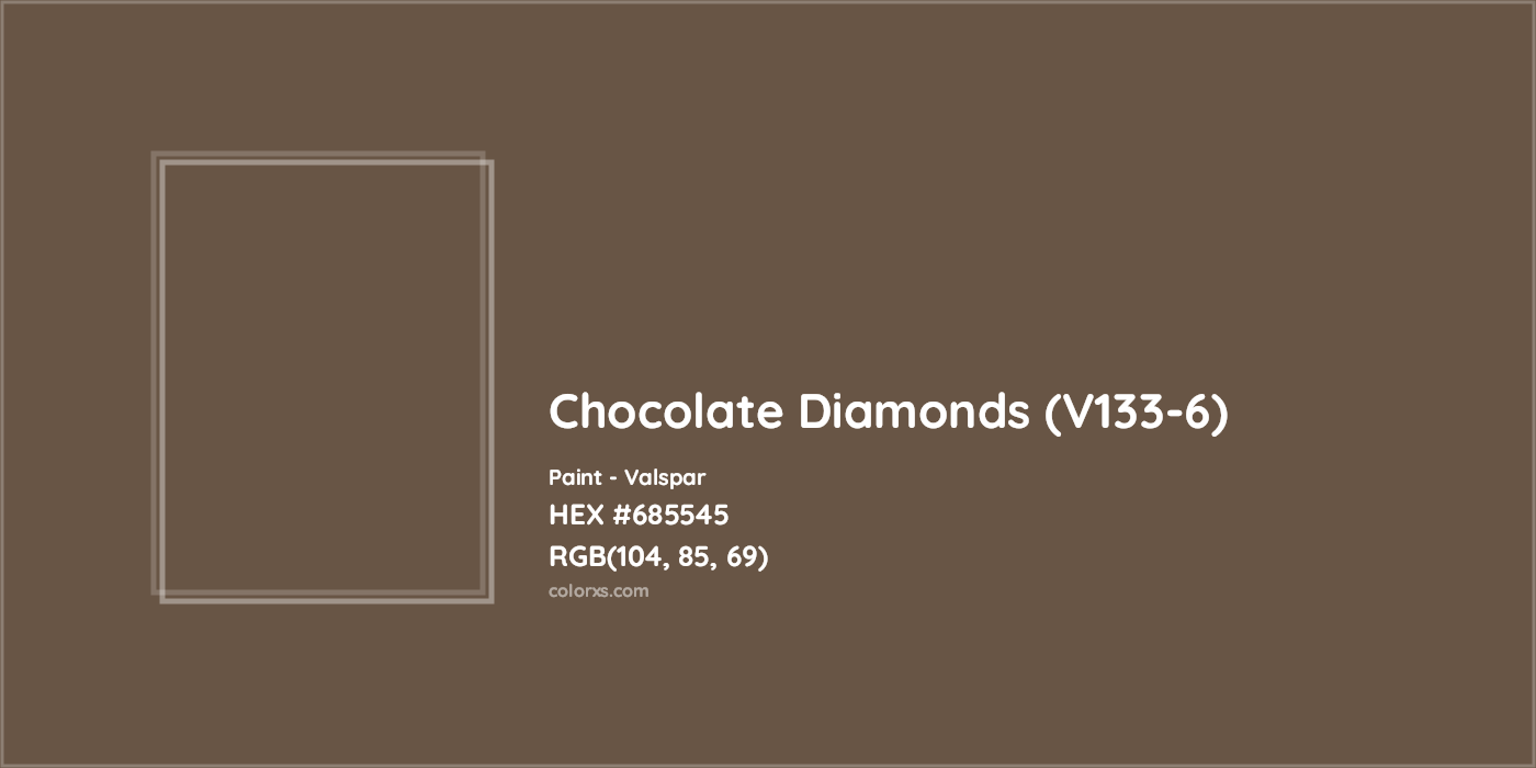 HEX #685545 Chocolate Diamonds (V133-6) Paint Valspar - Color Code