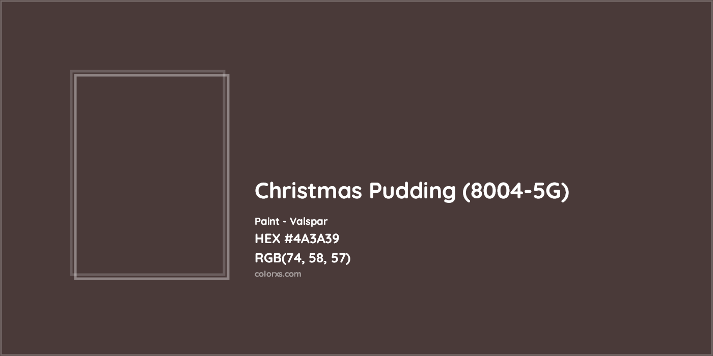 HEX #4A3A39 Christmas Pudding (8004-5G) Paint Valspar - Color Code