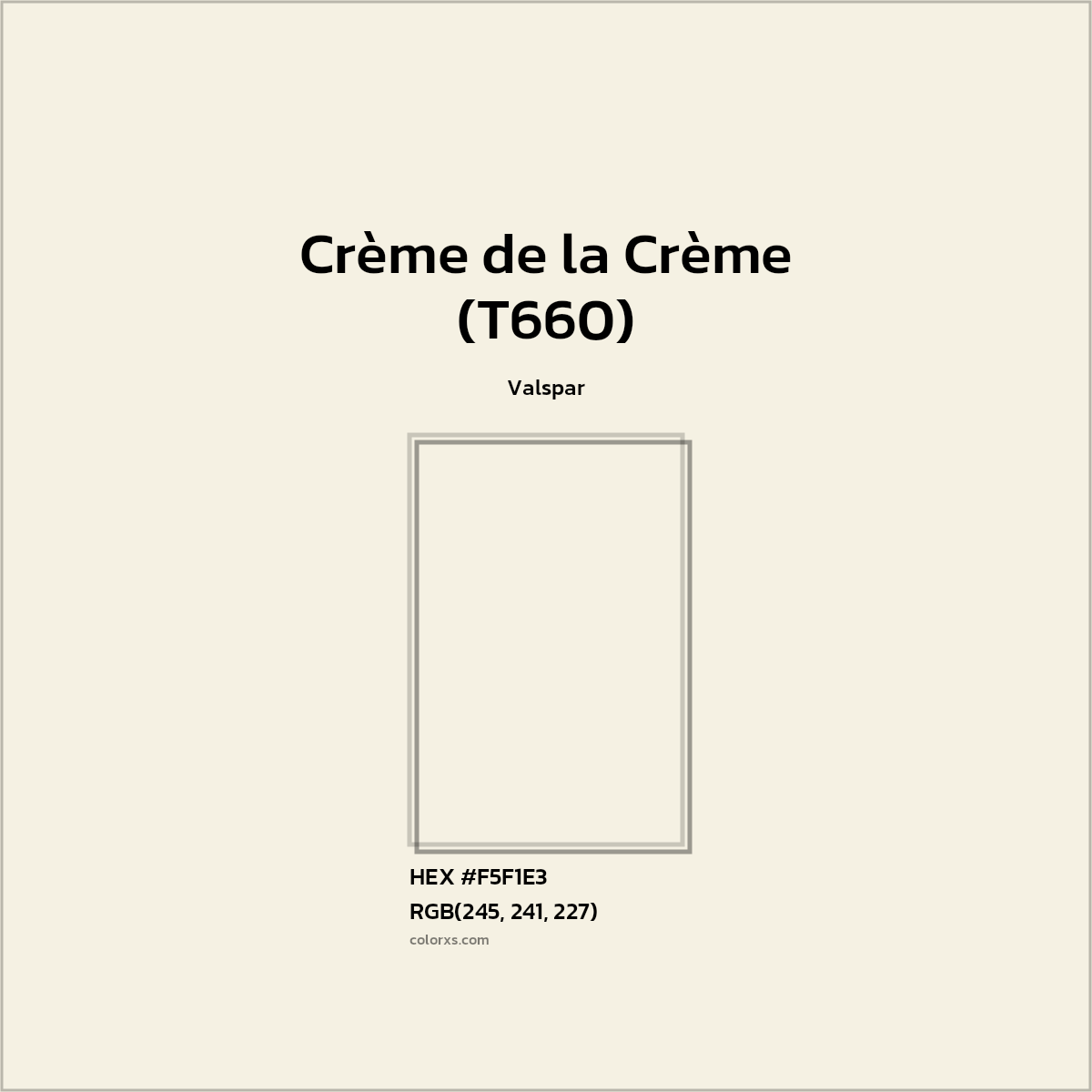 HEX #F5F1E3 Crème de la Crème (T660) Paint Valspar - Color Code