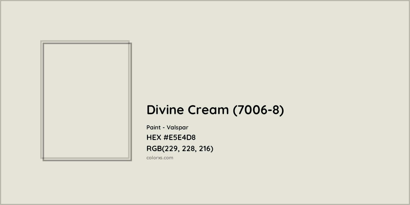 HEX #E5E4D8 Divine Cream (7006-8) Paint Valspar - Color Code