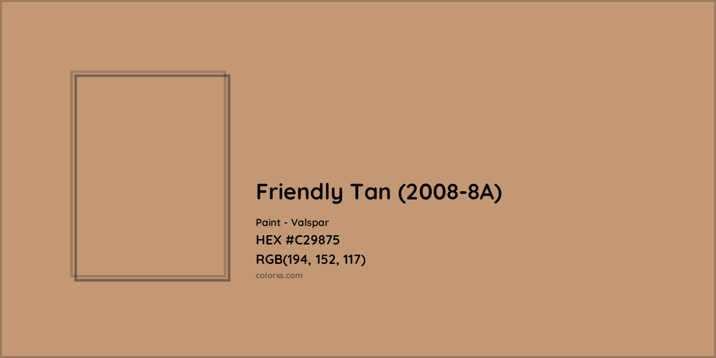 HEX #C29875 Friendly Tan (2008-8A) Paint Valspar - Color Code