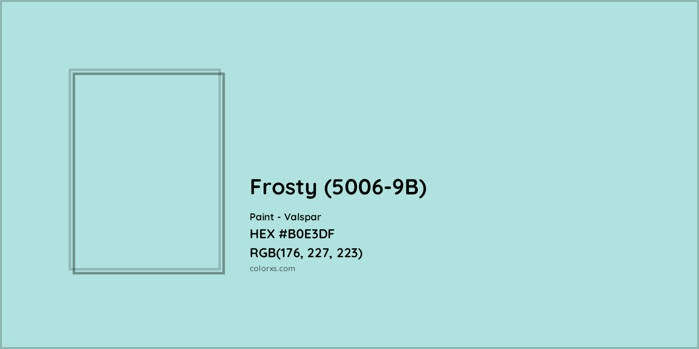 HEX #B0E3DF Frosty (5006-9B) Paint Valspar - Color Code