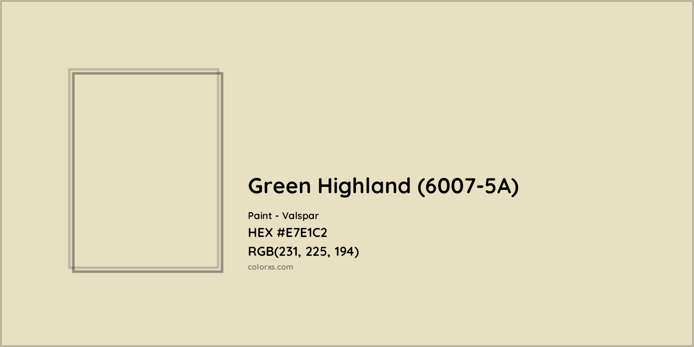 HEX #E7E1C2 Green Highland (6007-5A) Paint Valspar - Color Code