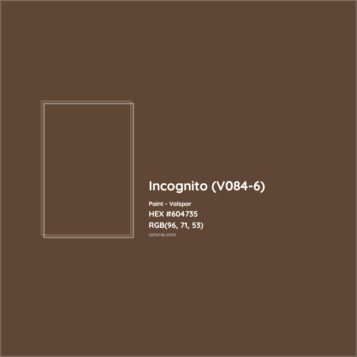 HEX #604735 Incognito (V084-6) Paint Valspar - Color Code