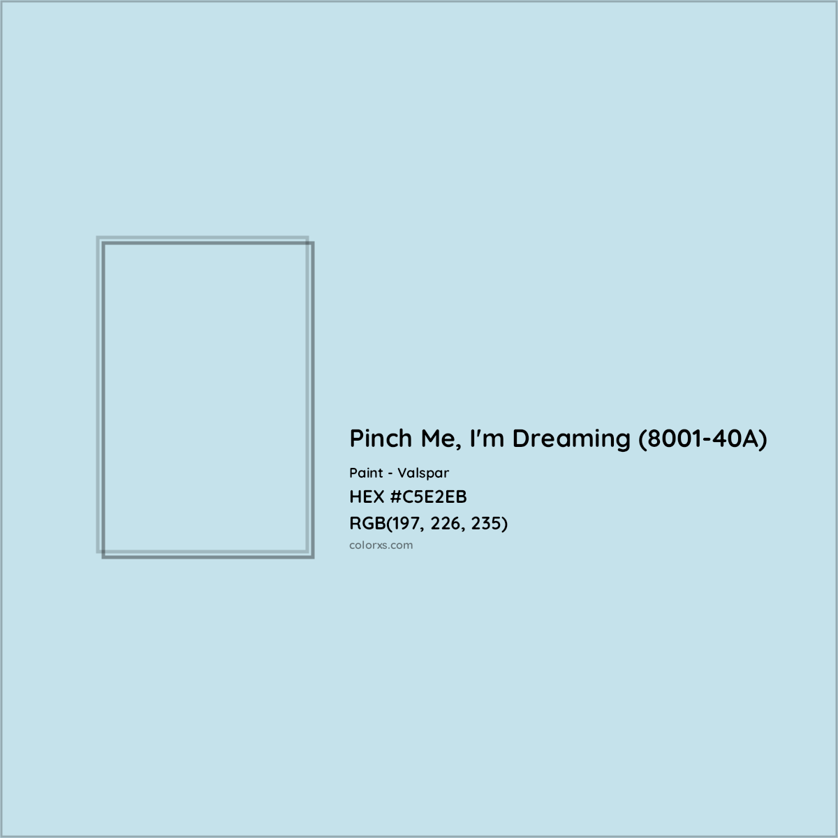 HEX #C5E2EB Pinch Me, I'm Dreaming (8001-40A) Paint Valspar - Color Code