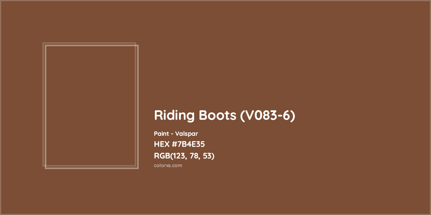 HEX #7B4E35 Riding Boots (V083-6) Paint Valspar - Color Code
