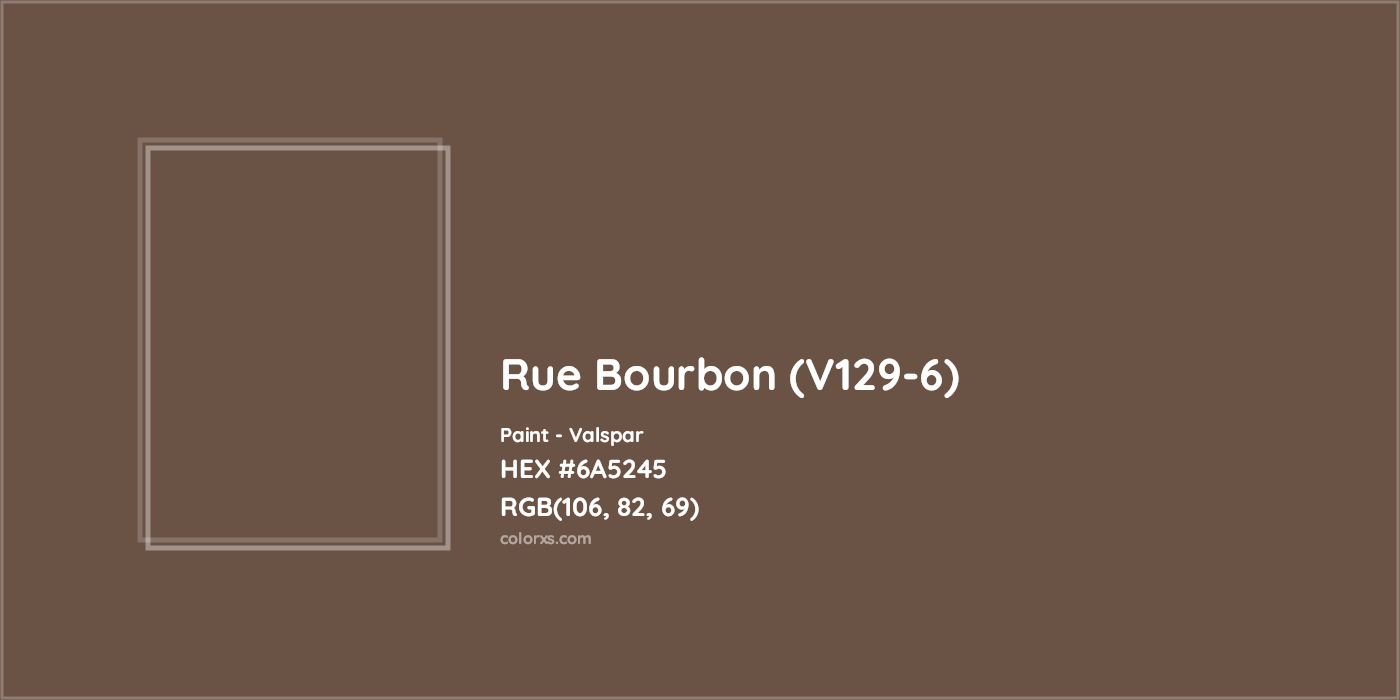 HEX #6A5245 Rue Bourbon (V129-6) Paint Valspar - Color Code