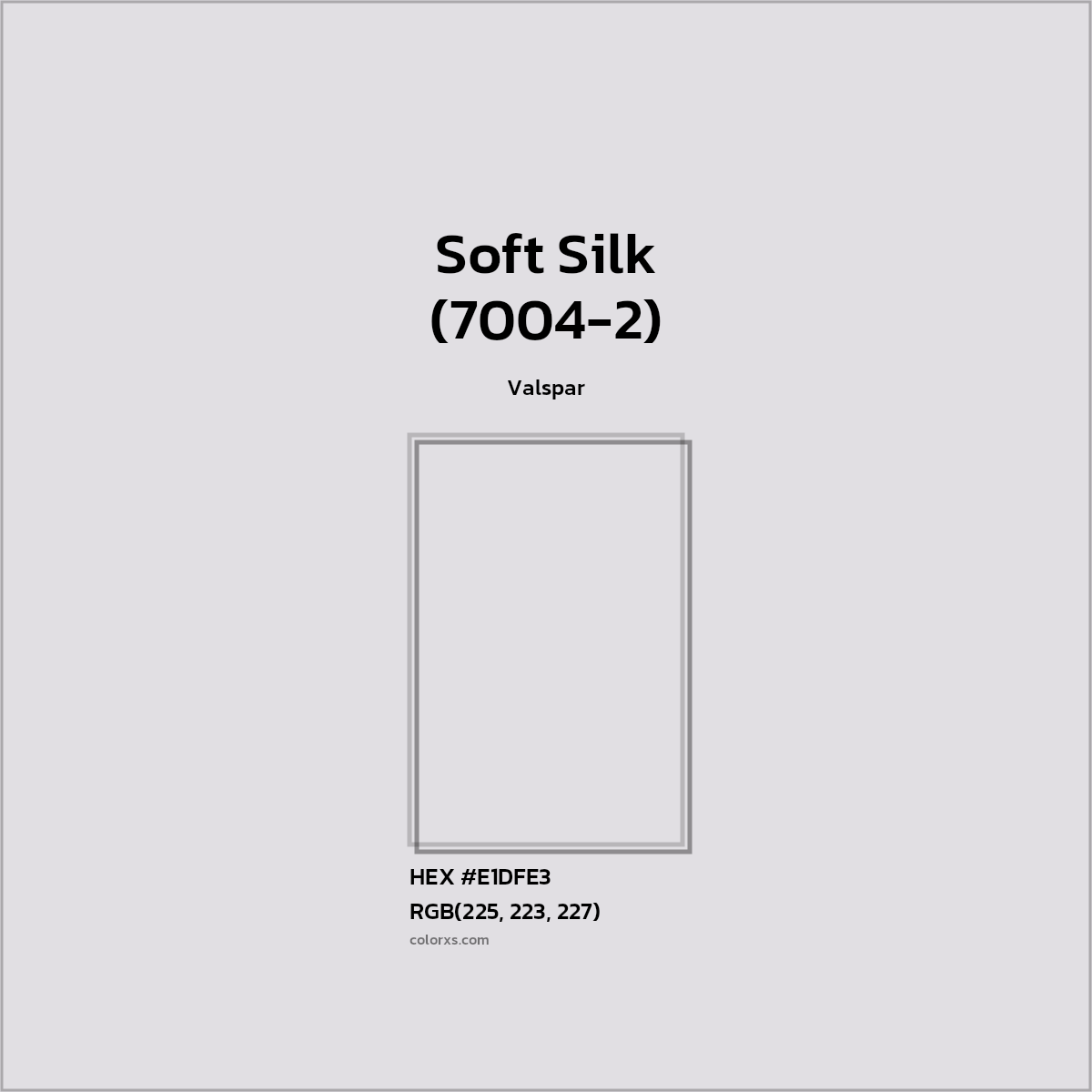 HEX #E1DFE3 Soft Silk (7004-2) Paint Valspar - Color Code