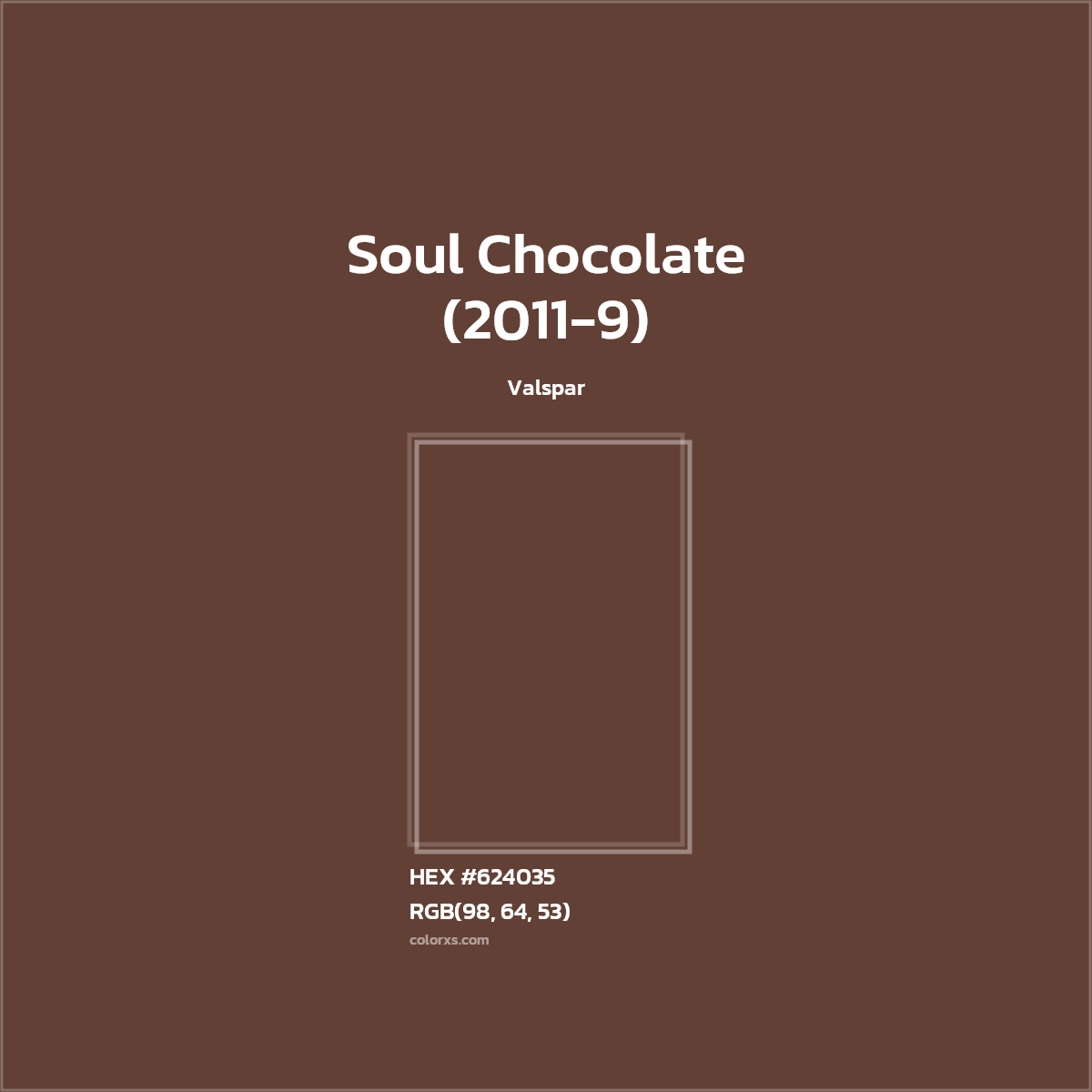HEX #624035 Soul Chocolate (2011-9) Paint Valspar - Color Code