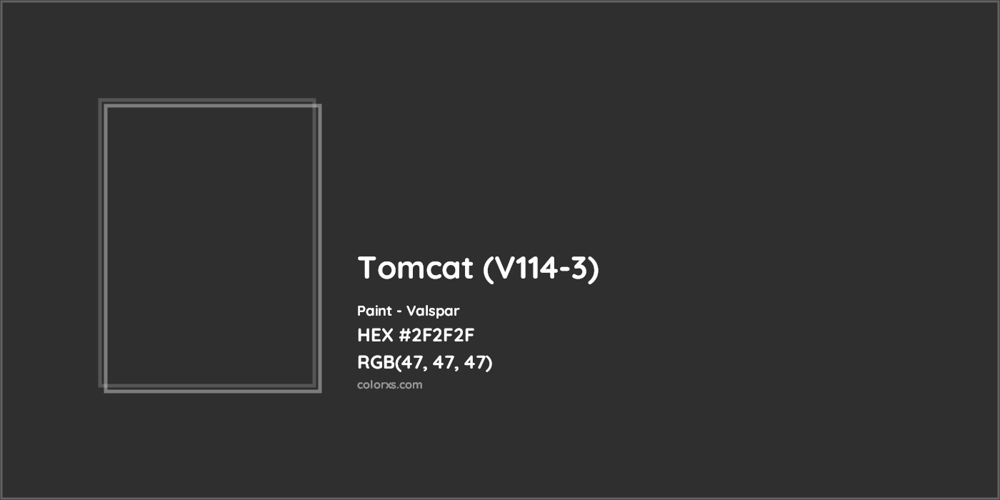 HEX #2F2F2F Tomcat (V114-3) Paint Valspar - Color Code