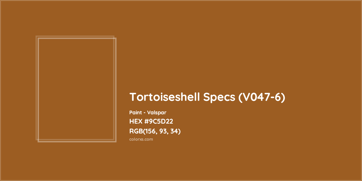 HEX #9C5D22 Tortoiseshell Specs (V047-6) Paint Valspar - Color Code