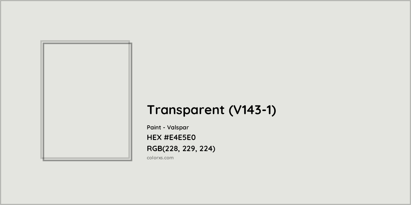 HEX #E4E5E0 Transparent (V143-1) Paint Valspar - Color Code