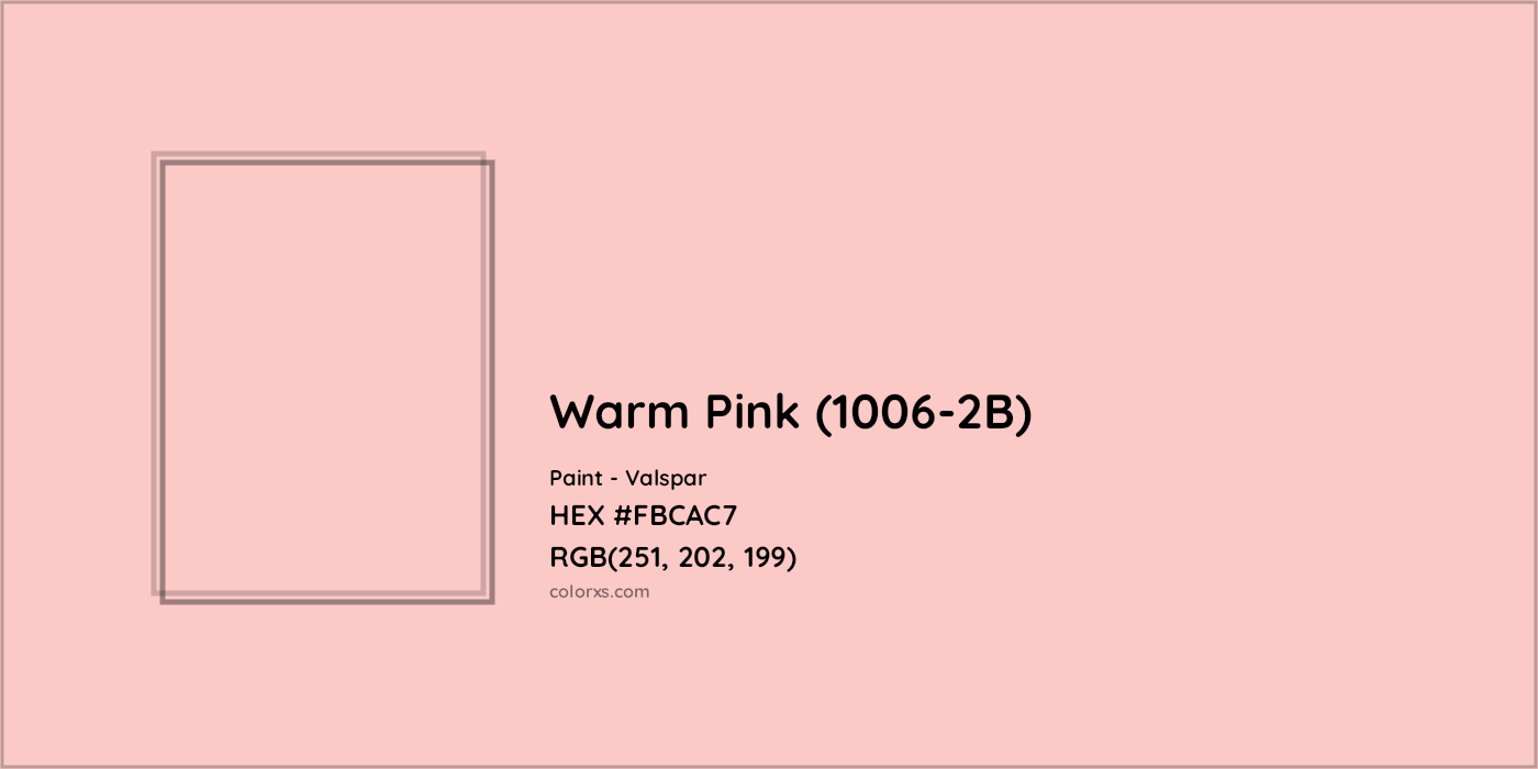 HEX #FBCAC7 Warm Pink (1006-2B) Paint Valspar - Color Code