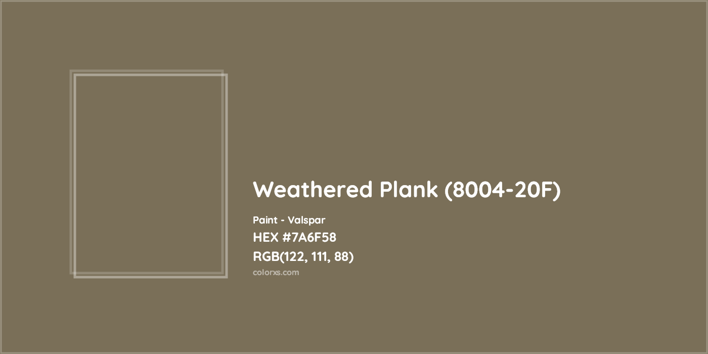 HEX #7A6F58 Weathered Plank (8004-20F) Paint Valspar - Color Code