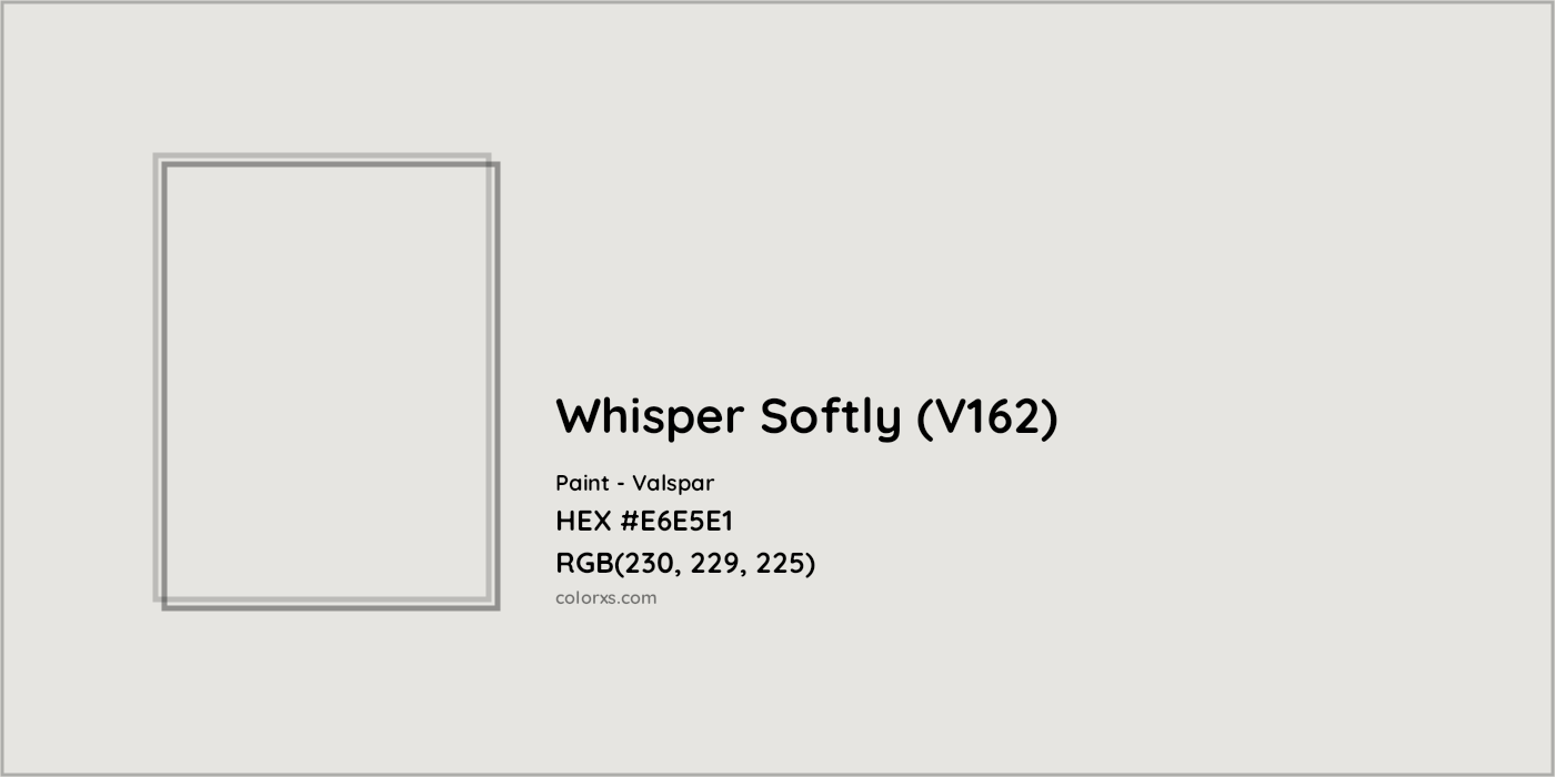 HEX #E6E5E1 Whisper Softly (V162) Paint Valspar - Color Code