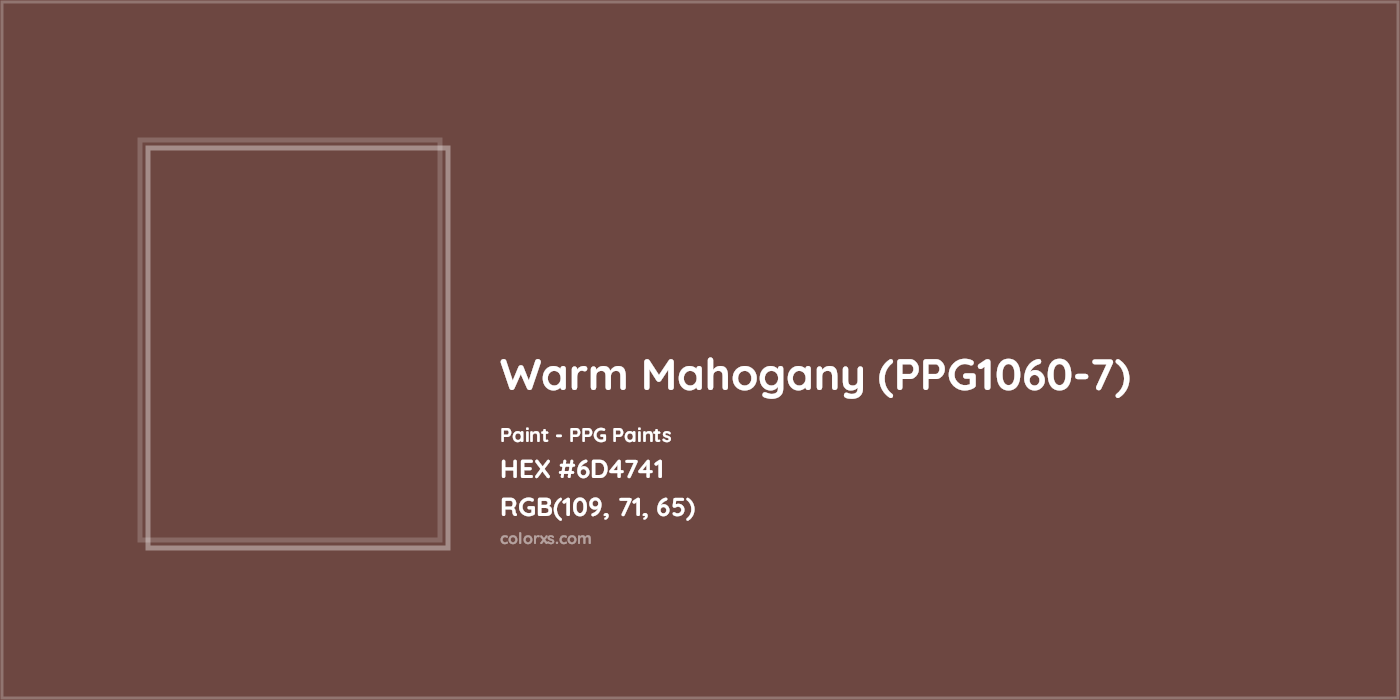 HEX #6D4741 Warm Mahogany (PPG1060-7) Paint PPG Paints - Color Code