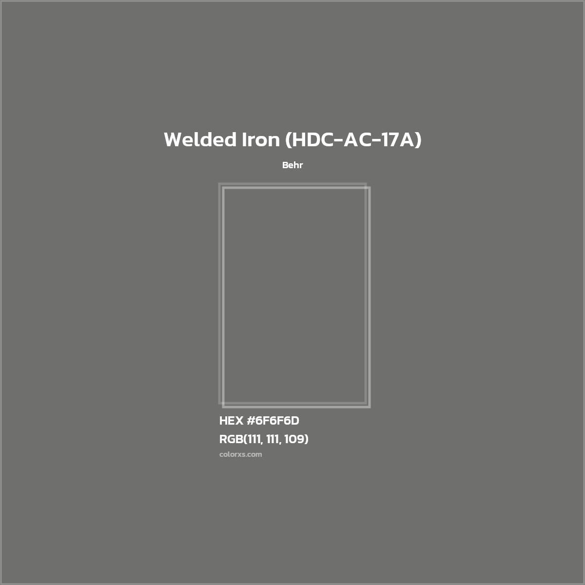 HEX #6F6F6D Welded Iron (HDC-AC-17A) Paint Behr - Color Code