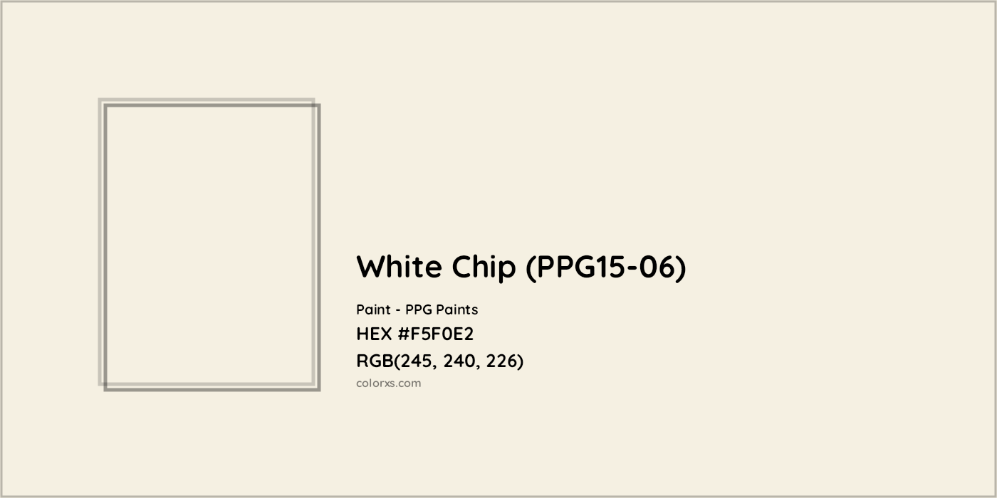 HEX #F5F0E2 White Chip (PPG15-06) Paint PPG Paints - Color Code