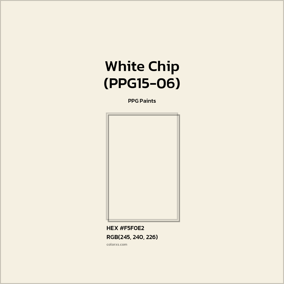 HEX #F5F0E2 White Chip (PPG15-06) Paint PPG Paints - Color Code