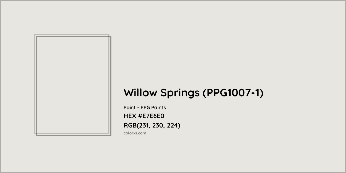 HEX #E7E6E0 Willow Springs (PPG1007-1) Paint PPG Paints - Color Code