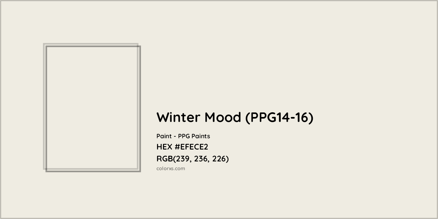 HEX #EFECE2 Winter Mood (PPG14-16) Paint PPG Paints - Color Code