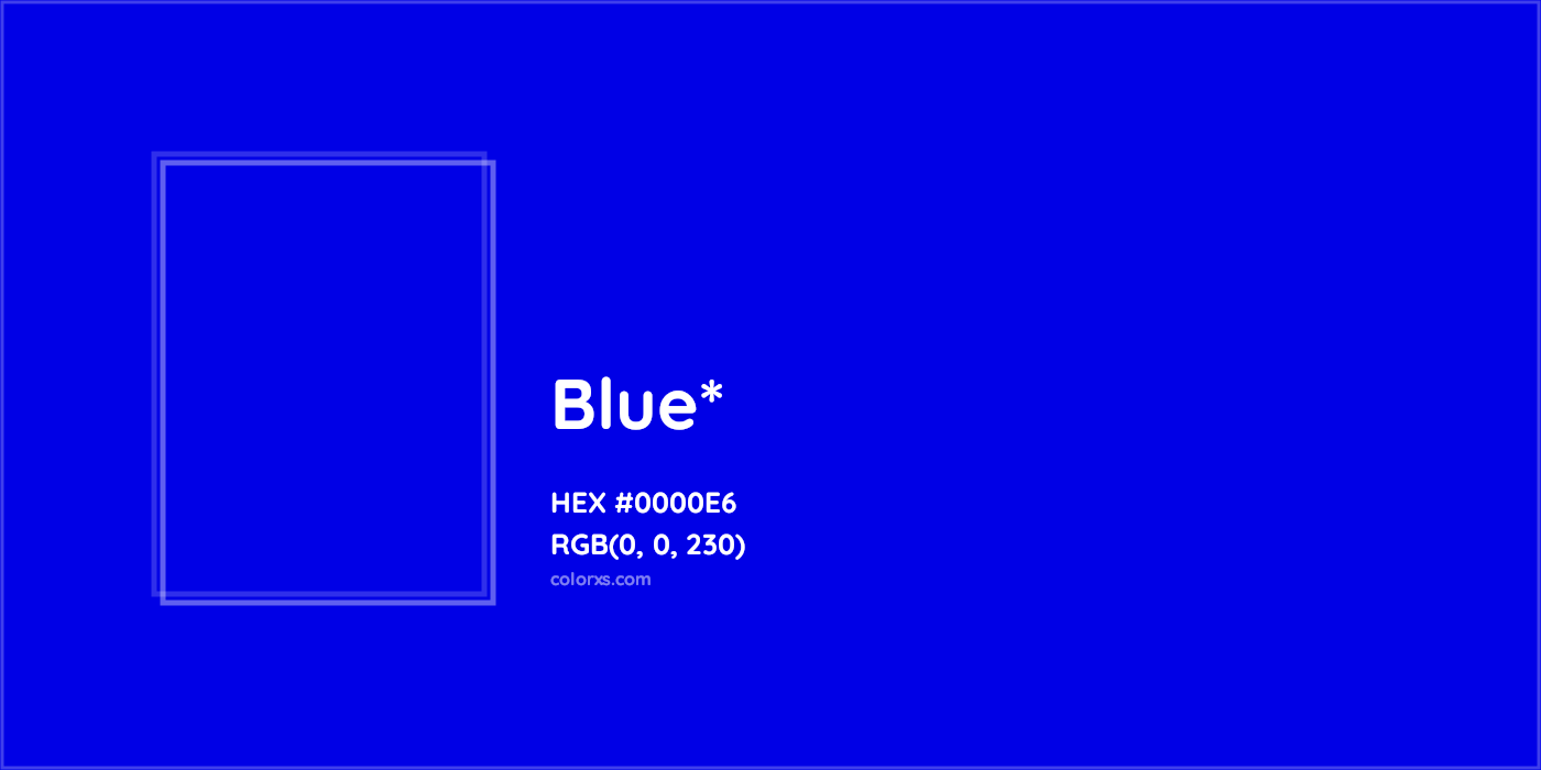 HEX #0000E6 Color Name, Color Code, Palettes, Similar Paints, Images