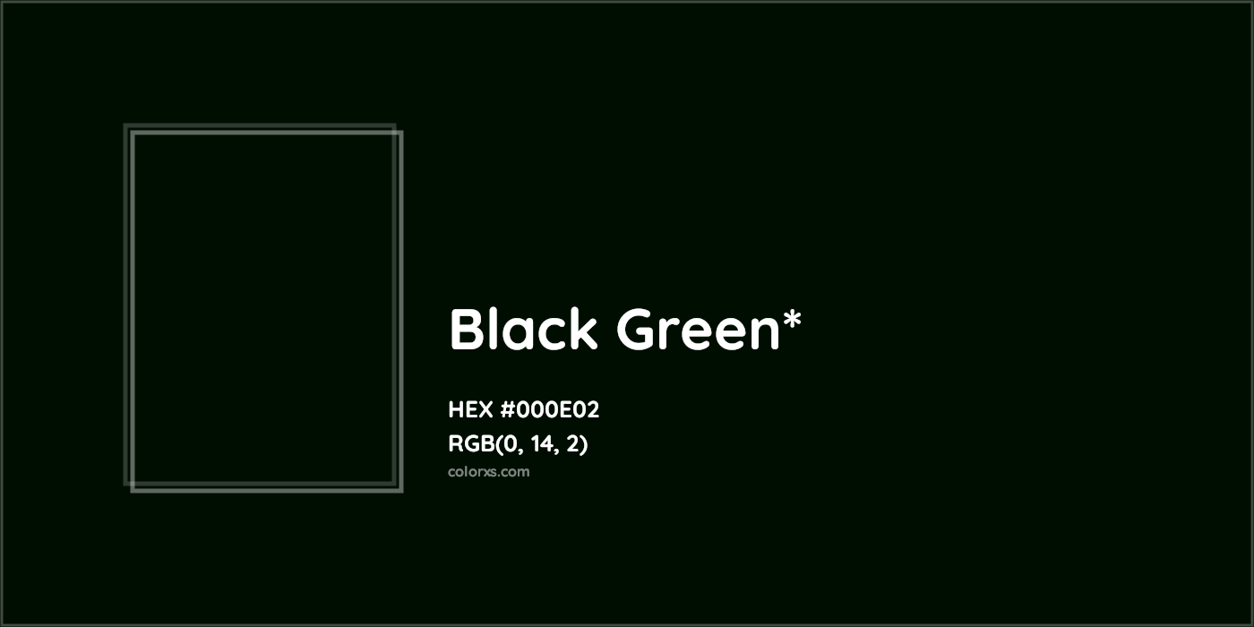HEX #000E02 Color Name, Color Code, Palettes, Similar Paints, Images