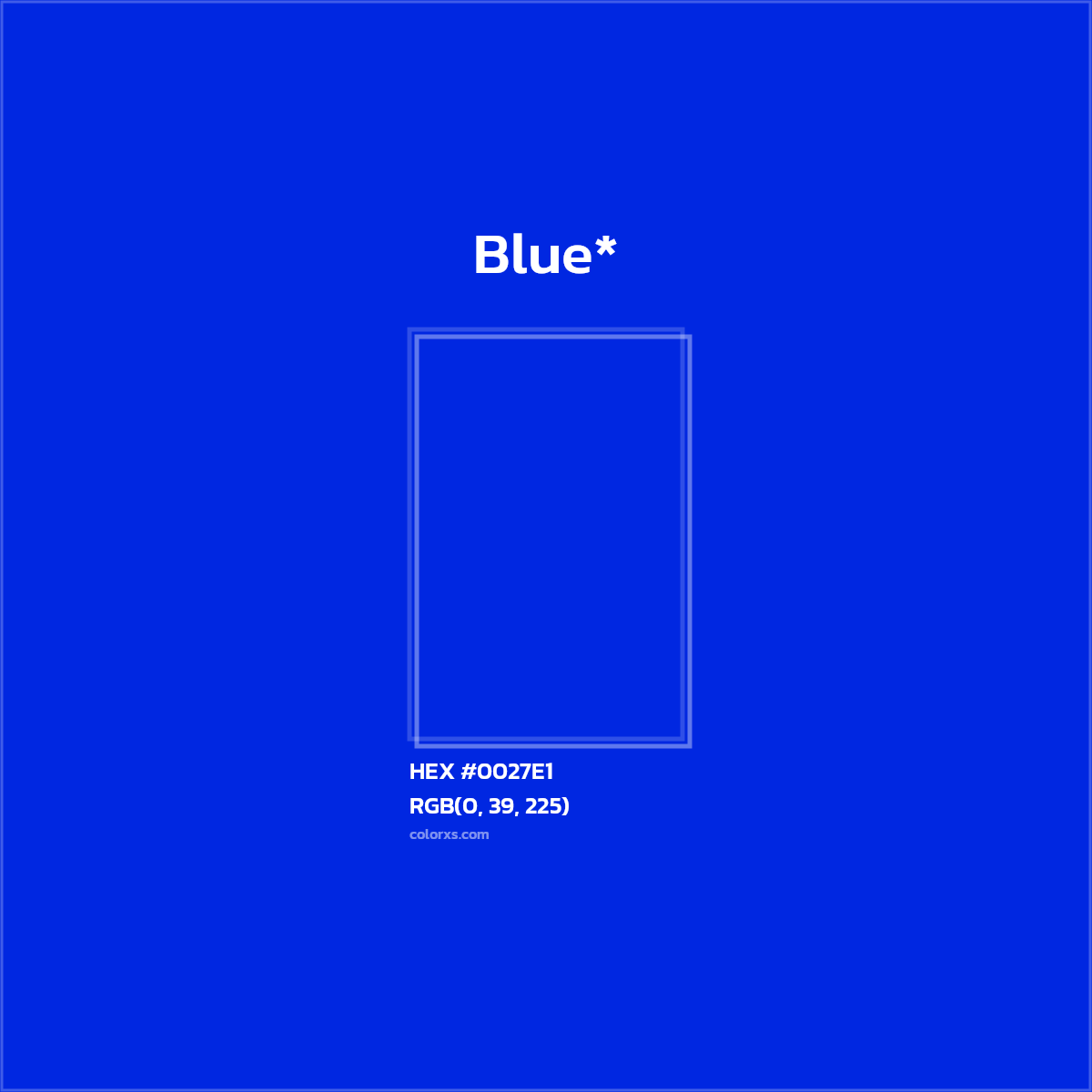 HEX #0027E1 Color Name, Color Code, Palettes, Similar Paints, Images