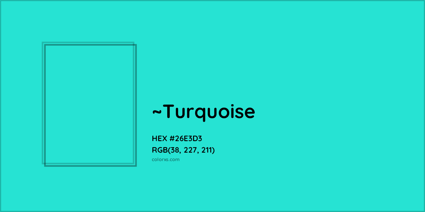 HEX #26E3D3 Color Name, Color Code, Palettes, Similar Paints, Images