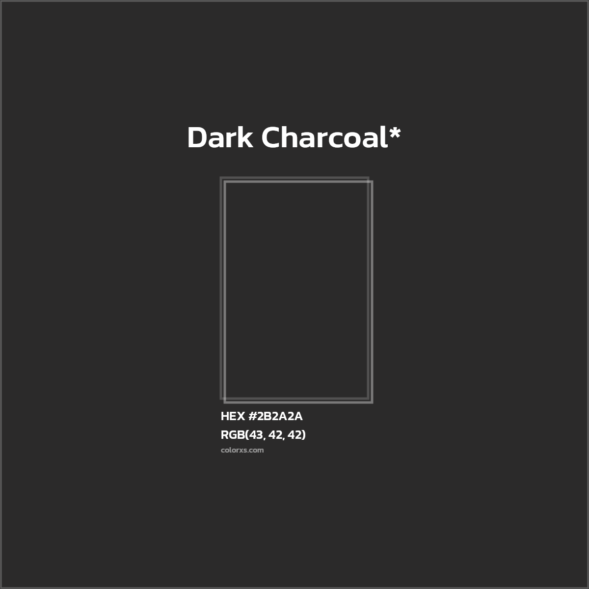 HEX #2B2A2A Color Name, Color Code, Palettes, Similar Paints, Images