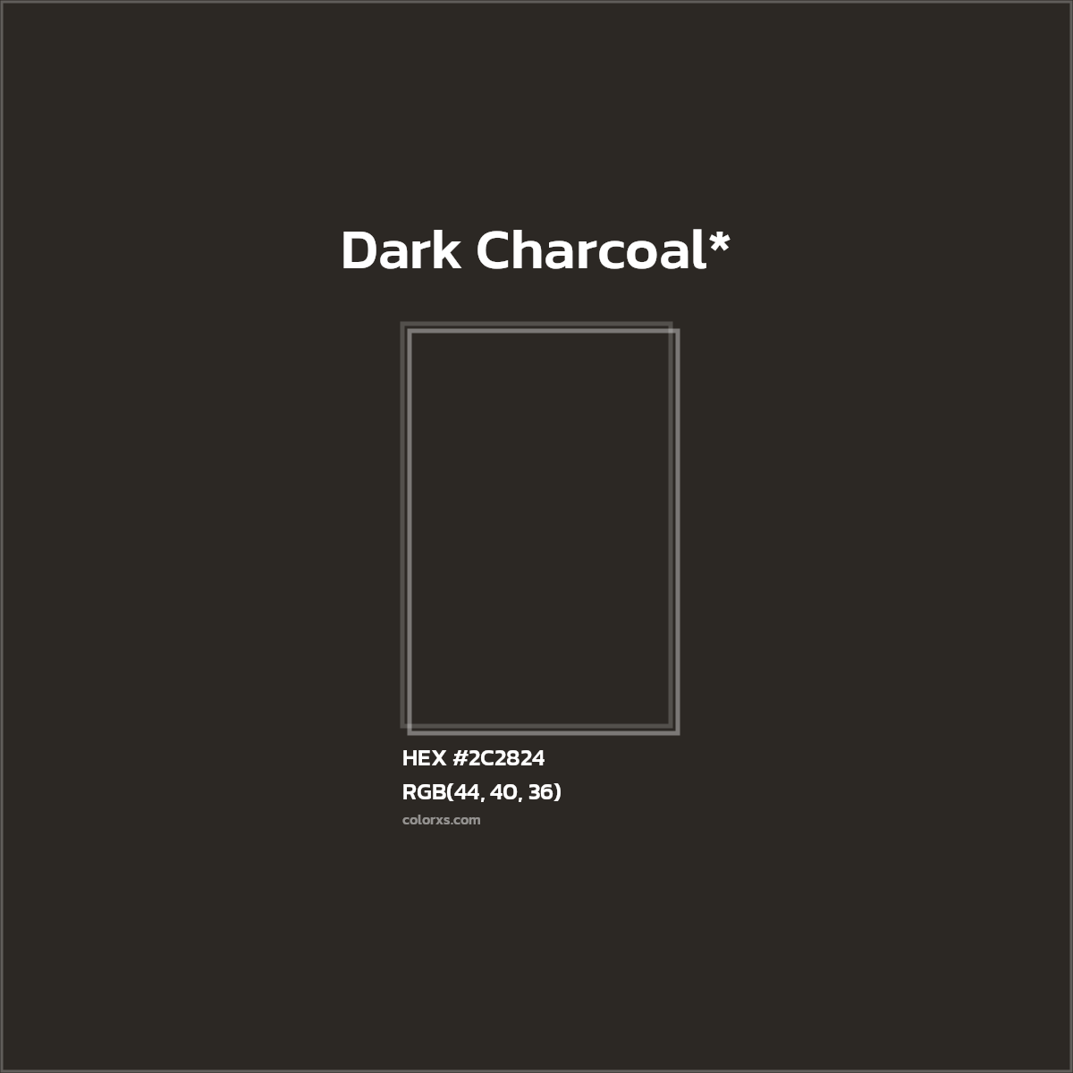 HEX #2C2824 Color Name, Color Code, Palettes, Similar Paints, Images