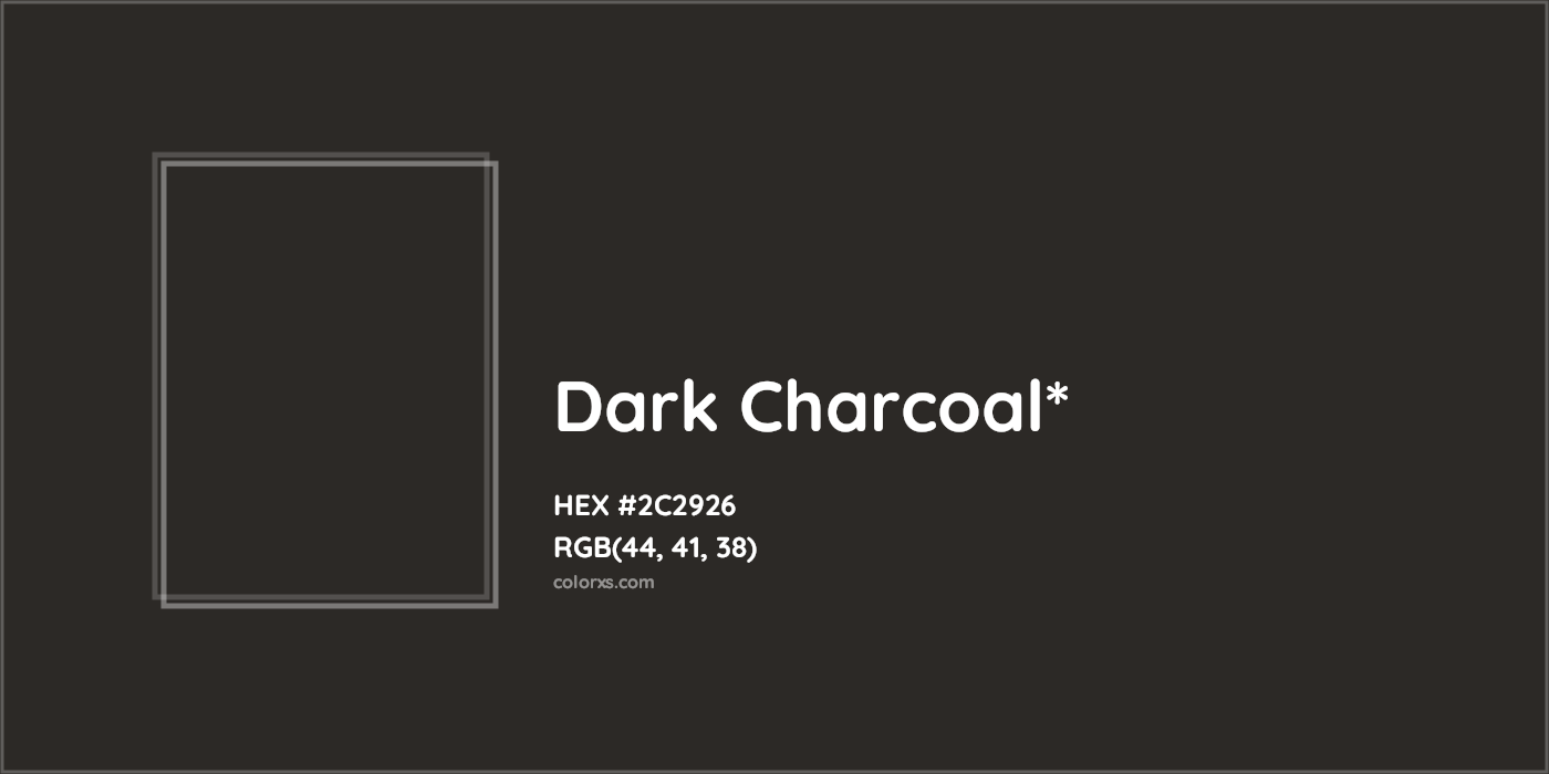 HEX #2C2926 Color Name, Color Code, Palettes, Similar Paints, Images